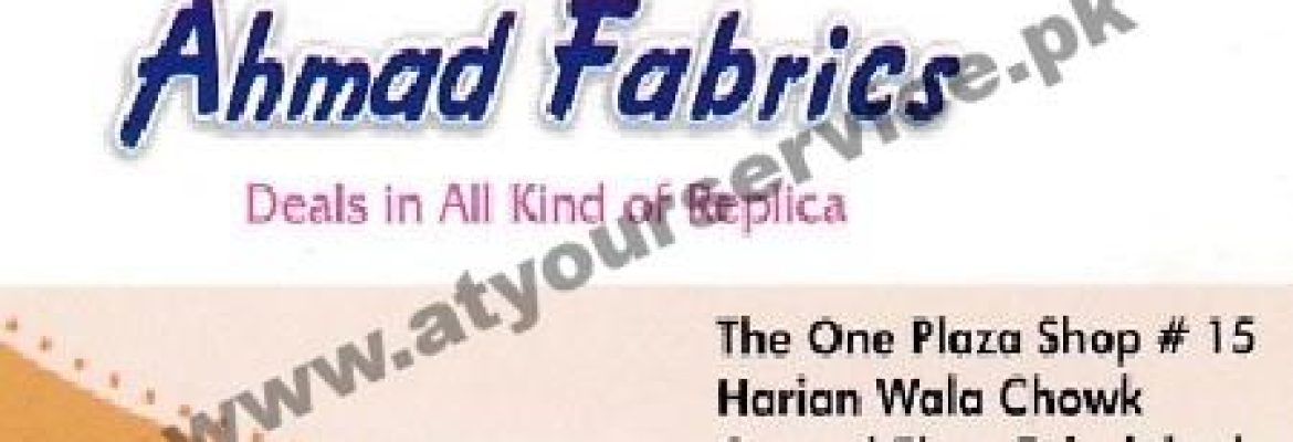 Ahmad Fabrics – One Plaza Shop, Harianwala Chowk, Faisalabad
