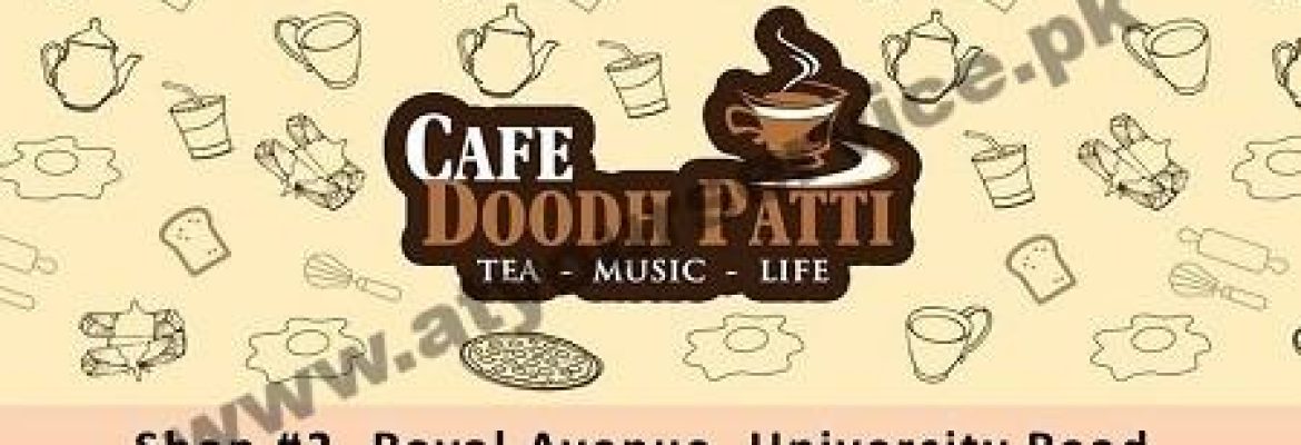 Cafe Doodh Patti – Royal Avenue, University Road, Karachi