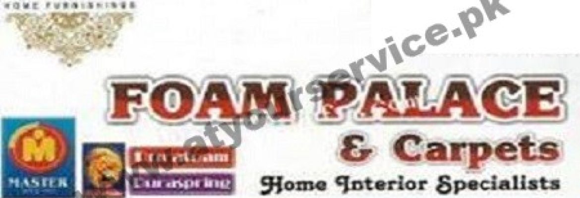 Foam Palace & Carpets – Main Bazar, Satellite Town, Sargodha