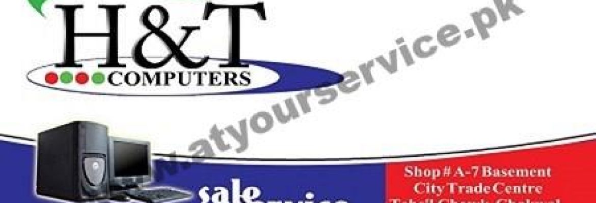 H & T Computers – City Trade Centre, Tehsil Chowk, Chakwal