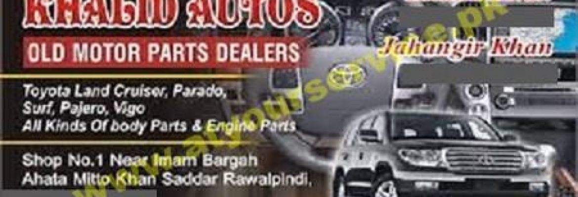 Khalid Autos (Old Auto Spare Parts) – Ahata Mithu Khan, Saddar, Rawalpindi