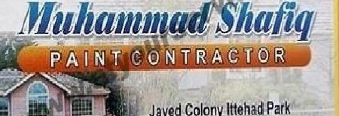 Muhammad Shafiq Paint Contractor – Javed Colony, Chungi Amar Sidhu, Lahore