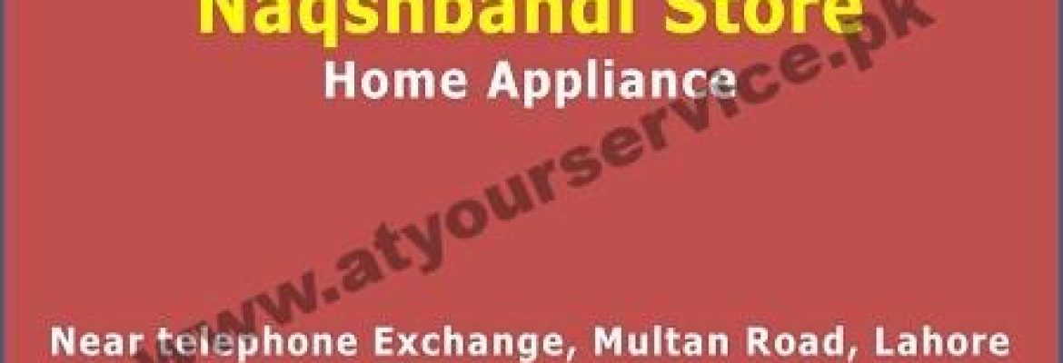 Naqshbandi Store (Home Appliances) – Multan Road, Lahore