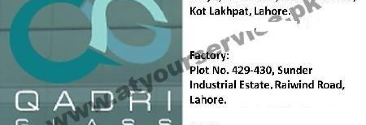 Qadri Glass – Peco Road, Kot Lakhpat, Lahore