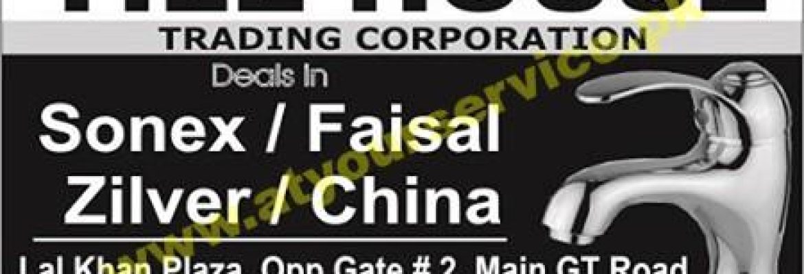 Tile House Trading Corporation – Lal Khan Plaza, GT Road, Islamabad