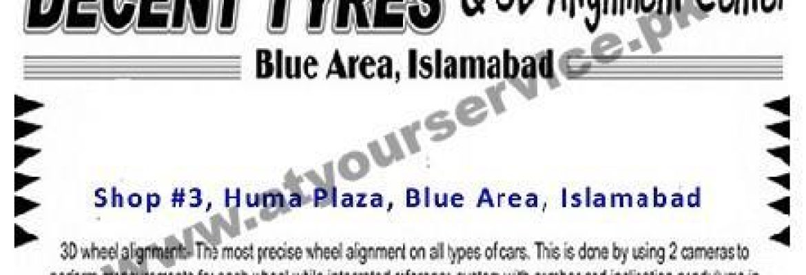 Decent Tyres & 3D Alignment – Huma Plaza, Blue Area, Islamabad