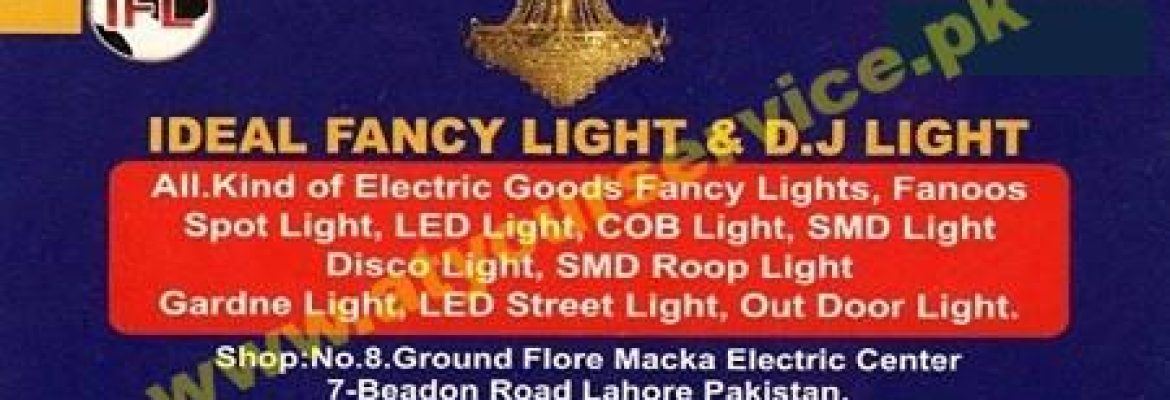 Ideal Fancy & DJ Light – Makkah Electric Centre, Beadon Road, Lahore