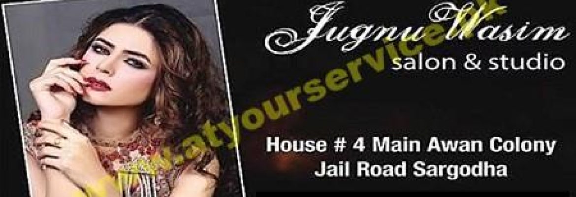 Jugnu Wasim Salon & Studio – Awan Colony, Jail Road, Sargodha