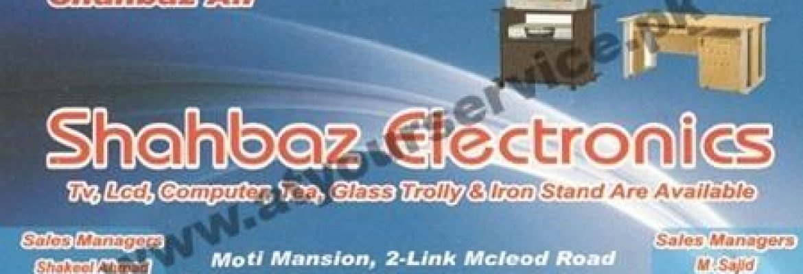 Shahbaz Electronics – Moti Mansion, Patiala Ground, Link McLeod Road, Lahore