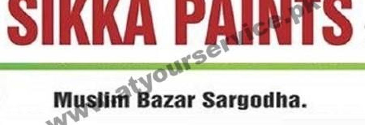 Sikka Paints – Muslim Bazar, Sargodha