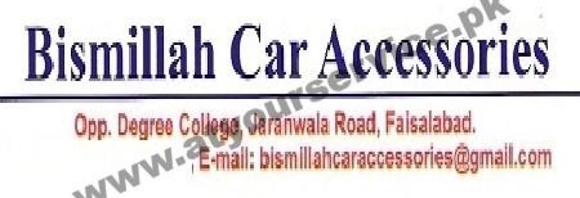Bismillah Car Accessories – Jaranwala Road, Faisalabad