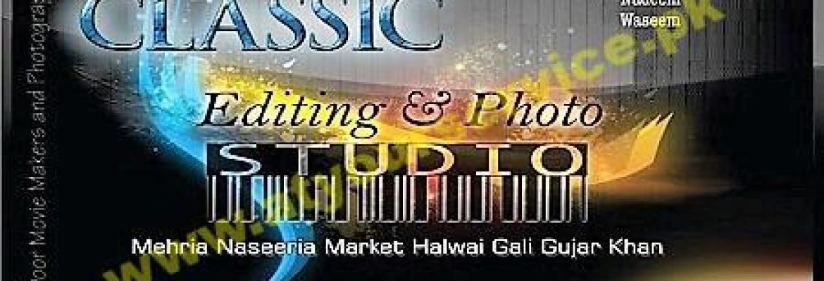 Classic Editing & Photo Studio – Halwai Gali, Gujar Khan