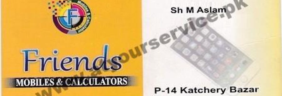 Friends Mobiles & Calculators – Katchehry Bazar, Faisalabad