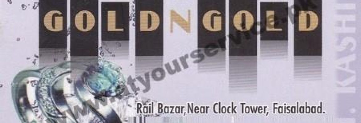 Gold N Gold – Clock Tower, Rail Bazar, Faisalabad