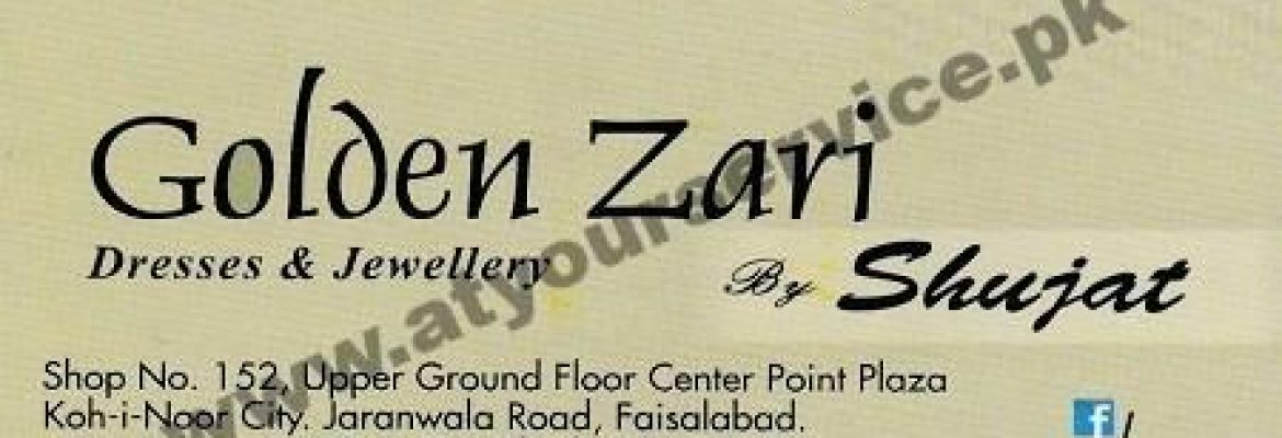 Golden Zari by Shujat – Centre Point Plaza, Koh e Noor City, Jaranwala Road, Faisalabad