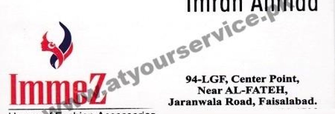Immez, House of Fashion Accessories – Centre Point, Jaranwala Road, Faisalabad