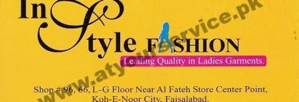 In Style Fashion – Al Fateh Plaza, Centre Point, Koh e Noor City, Jaranwala Road, Faisalabad