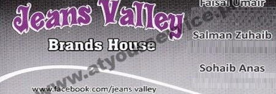 Jeans Valley, Brand House – Koh e Noor 1, Jaranwala Road, Faisalabad
