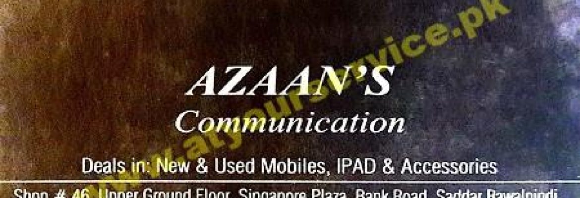 Azaan’s Communication – Singapore Plaza, Bank Road, Saddar, Rawalpindi
