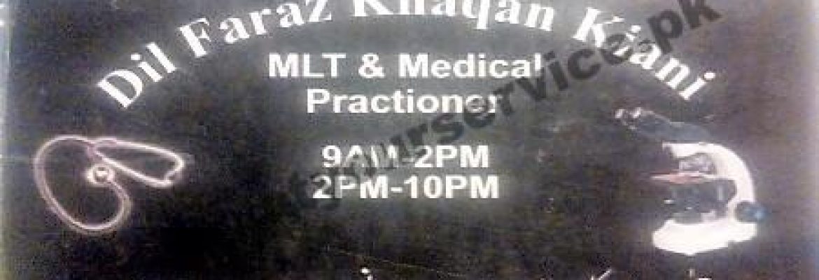 Dil Faraz Khaqan Kiani MLT & Medical Practitioner – Rehman Redical, Pano Road, Lari Ada, Mansehra