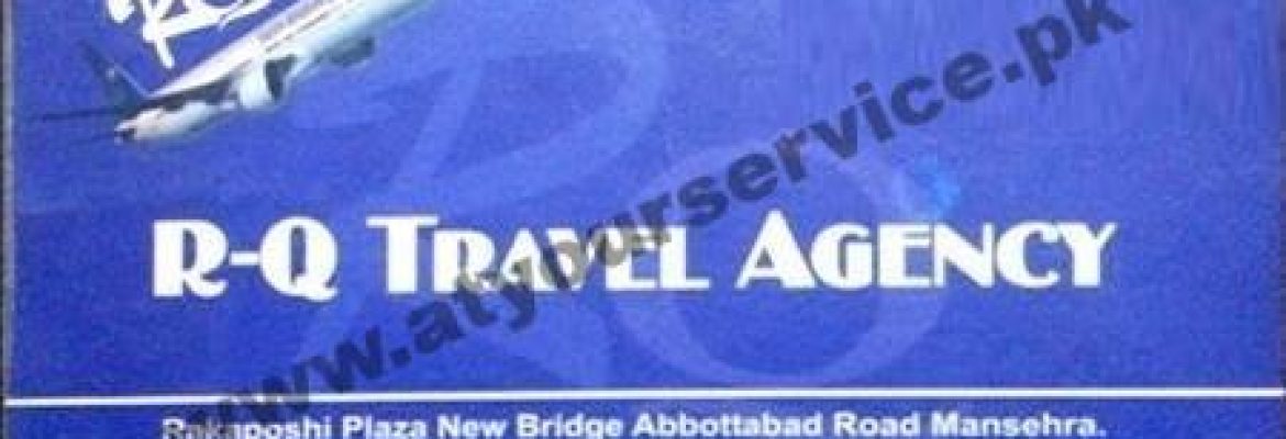 R Q Travel Agency – Rakaposhi Plaza, Abbottabad Road, Mansehra