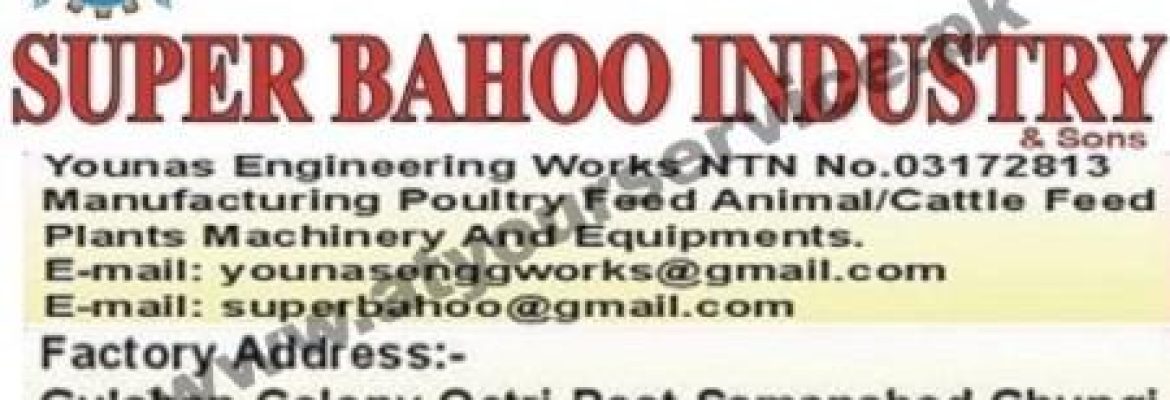 Super Bahoo Industry – Octri Post, Samanabad Chungi, Gulshan Colony, Gujranwala