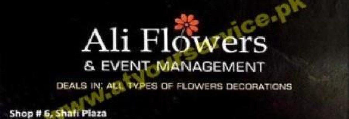 Ali Flowers & Event Management – Shafi Plaza, Main Double Road, PWD, Islamabad