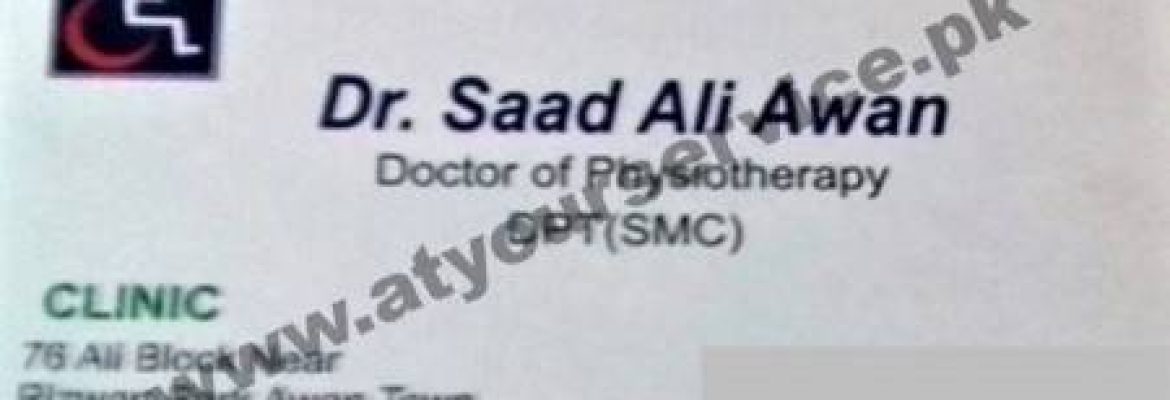 Dr. Saad Ali Awan Physiotherapy Clinic – Ali Block, Awan Town, Multan Road, Lahore