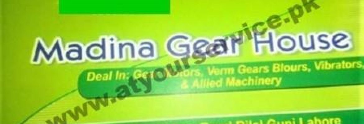 Madina Gear House – Shahjahan Road, Bilal Ganj, Lahore