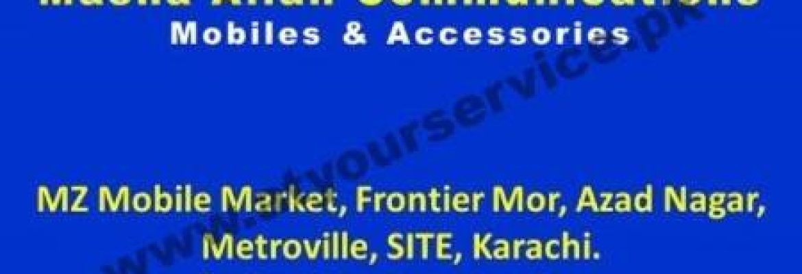 Masha Allah Communications – MZ Mobile Market, Frontier Mor, Metroville, SITE, Karachi