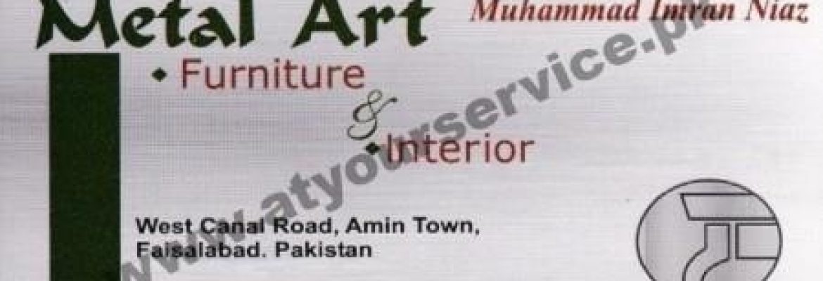 Metal Art Furniture & Interior – West Canal Road, Amin Town, Faisalabad