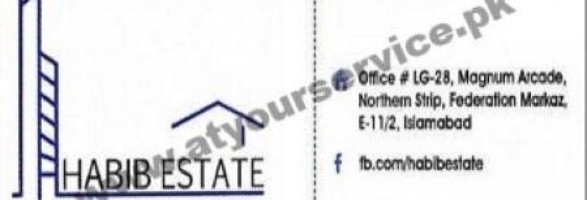 Habib Estate – Magnum Arcade, Northern Strip, Federation Markaz, E 11/2, Islamabad