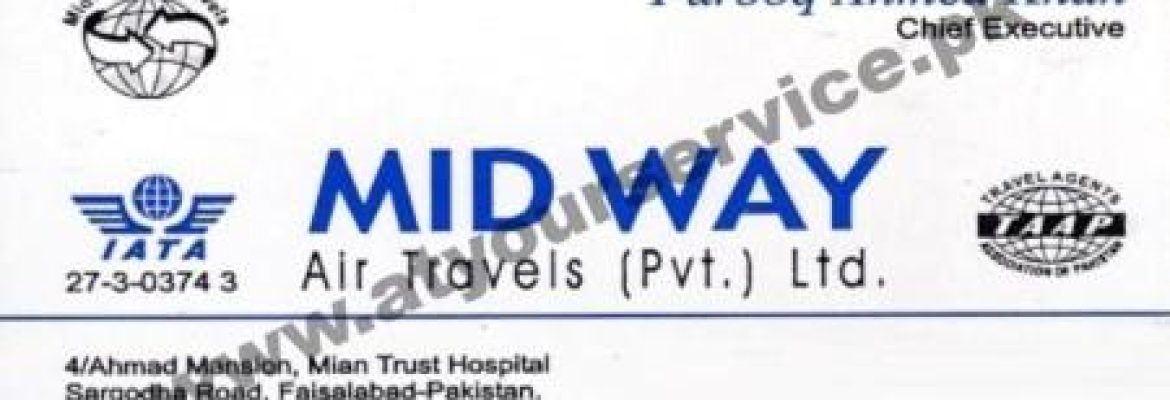 Mid Way Air Travels – Ahmad Mansion, Mian Trust Hospital, Sargodha Road, Faisalabad