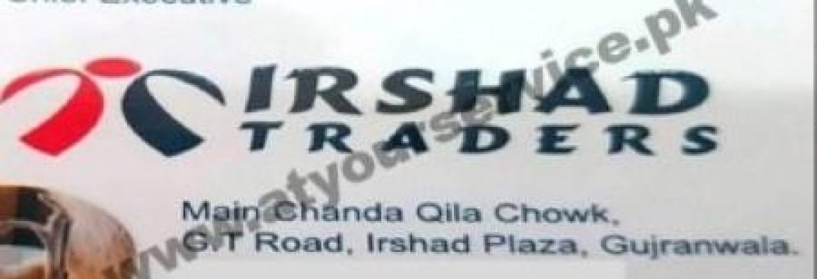 Irshad Traders – Irshad Plaza, GT Road, Chan Da Qila, Gujranwala