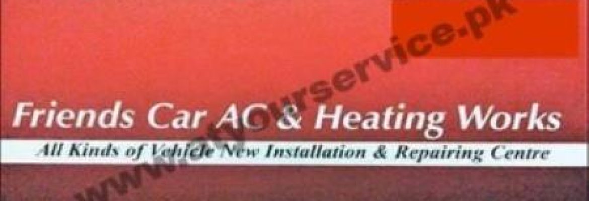 Friends Car AC & Heating Works – Police Station Road, Saddar, Rawalpindi