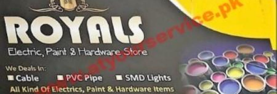 Royals Electric, Paints & Hardware Store – Margalla Heights, B17 Markaz, Islamabad