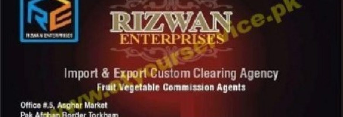 Rizwan Enterprises – Asghar Market, Pak Afghan Border, Torkham