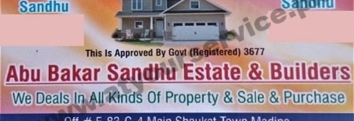 Abu Bakar Sandhu Estate & Builders – Madina Chowk, Ghazi Road, Shoukat Town, Lahore