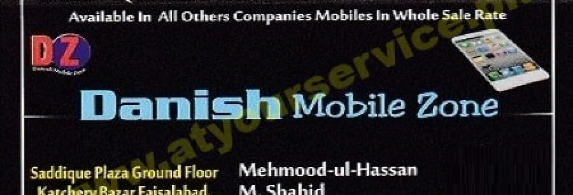 Danish Mobile Zone – Siddique Plaza, Katchehry Bazar, Faisalabad