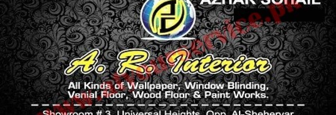 A R Interior – Universal Heights, Block 13-D3, Gulshan e Iqbal, Karachi