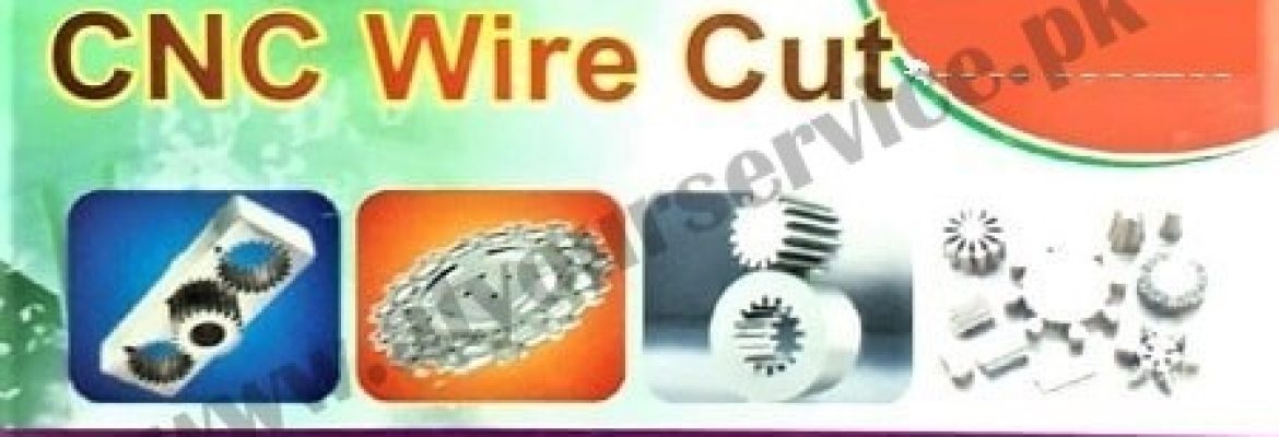 CNC Wire Cut – Kacha Eminabad Road, Sadiq Colony, Gujranwala
