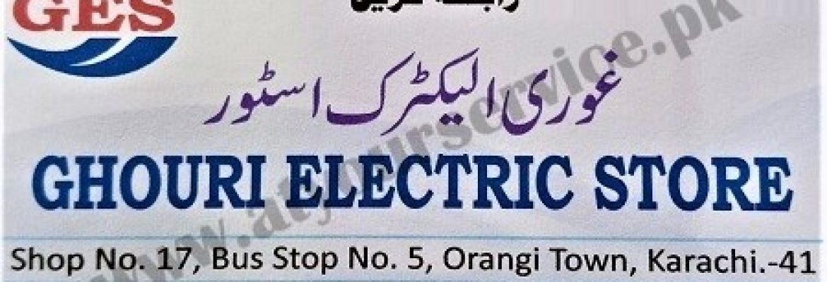 Ghouri Electric Store – Orangi Town, Karachi