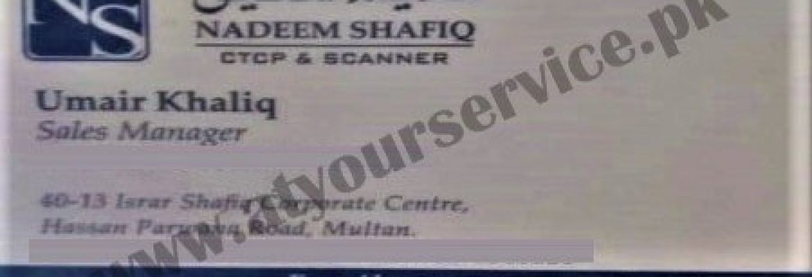 Nadeem Shafiq CTCP & Scanner – Israr Shafiq Corporate Centre, Hassan Parwana Road, Multan
