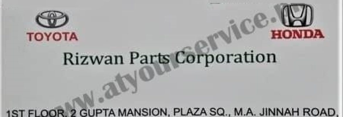 Rizwan Auto Parts Corporation – Gupta Mansion, Plaza SQ, M A Jinnah Road, Karachi