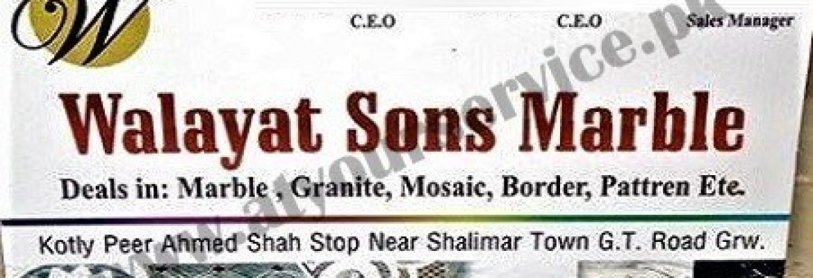Walayat Sons Marble – Kotli Pir Ahmed Shah, GT Road, Gujranwala