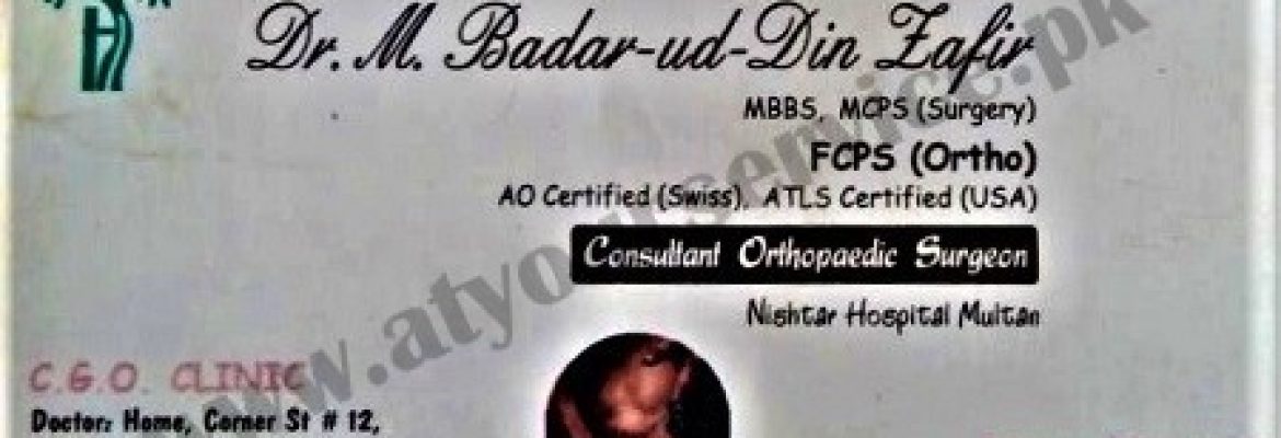 Dr. M Badar ud Din Zafir, Ortopaedic Surgeon – Doctors Home, New Shalimar Colony, Multan