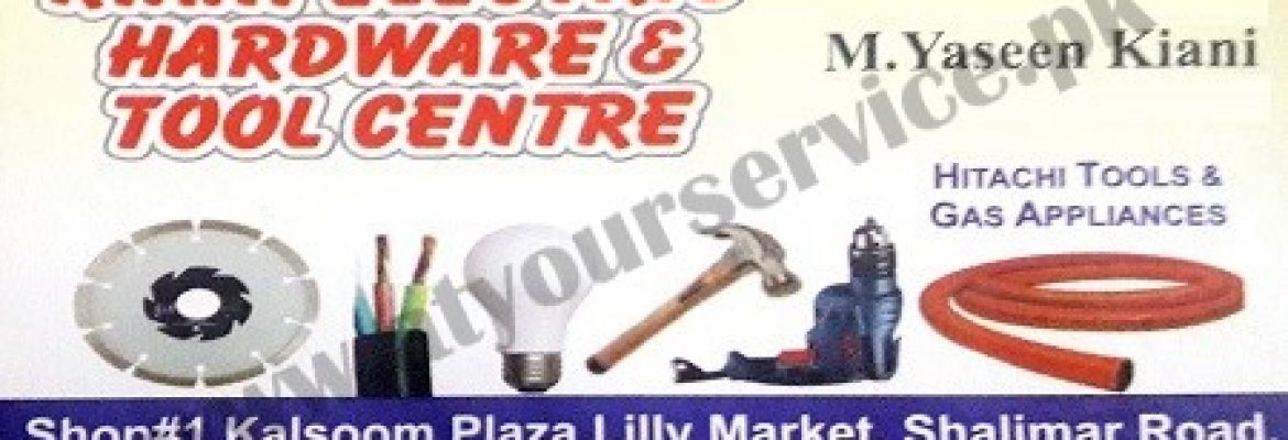 Kiani Electric Hardware & Tool Centre – Kalsoom Plaza, Lilly Market, Shalimar Road, Block G, Soan Garden, Islamabad