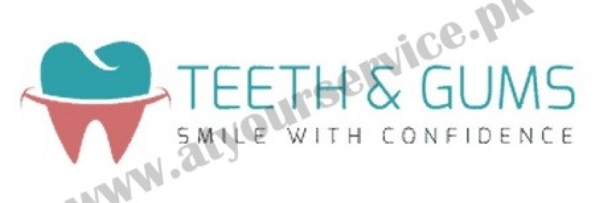 Teeth and Gums – Dental Clinic in Lahore