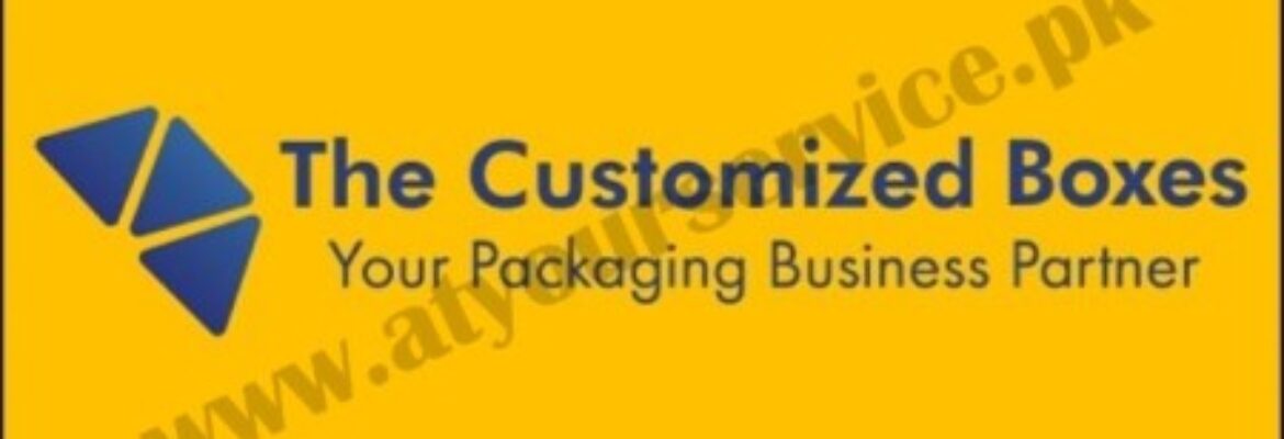 The Customized Boxes – Your Packaging Business Partner