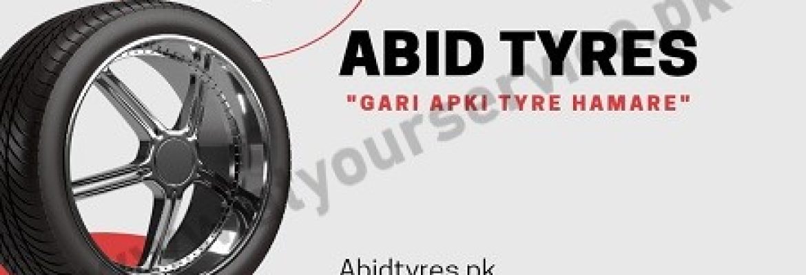 Abid Tyres – Circular Road, Faisalabad